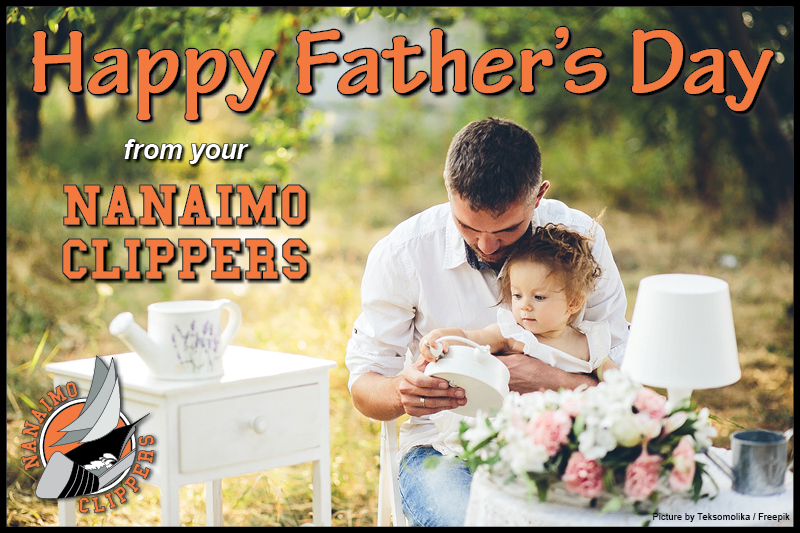 HAPPY FATHERS DAY Nanaimo Clippers